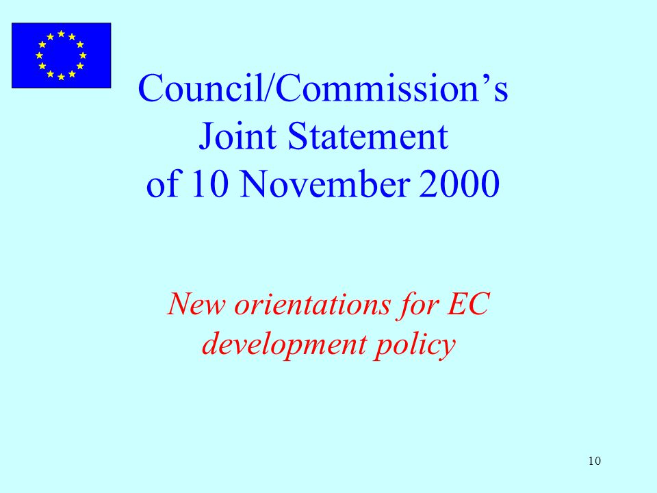 10 Council/Commission’s Joint Statement of 10 November 2000 New orientations for EC development policy