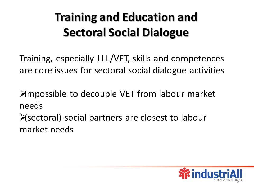 Training, especially LLL/VET, skills and competences are core issues for sectoral social dialogue activities  Impossible to decouple VET from labour market needs  (sectoral) social partners are closest to labour market needs Training and Education and Sectoral Social Dialogue 6