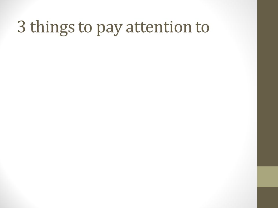 3 things to pay attention to
