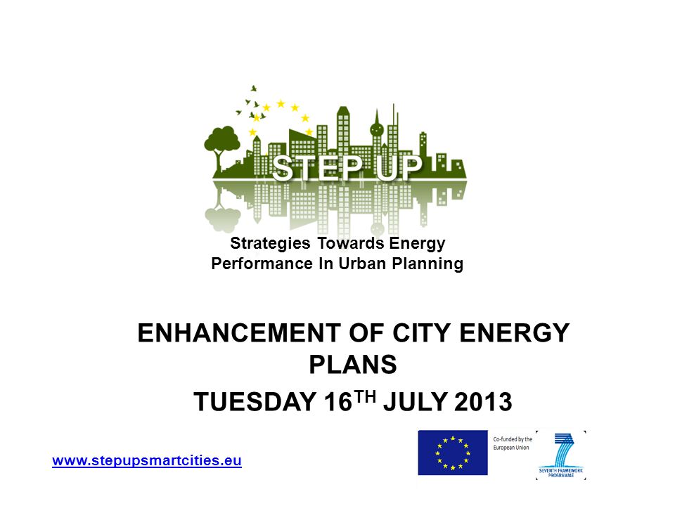 ENHANCEMENT OF CITY ENERGY PLANS TUESDAY 16 TH JULY Strategies Towards Energy Performance In Urban Planning