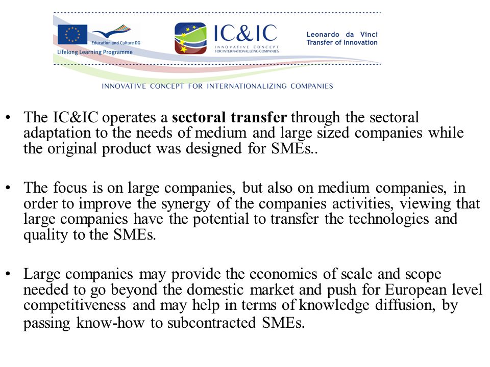 The IC&IC operates a sectoral transfer through the sectoral adaptation to the needs of medium and large sized companies while the original product was designed for SMEs..