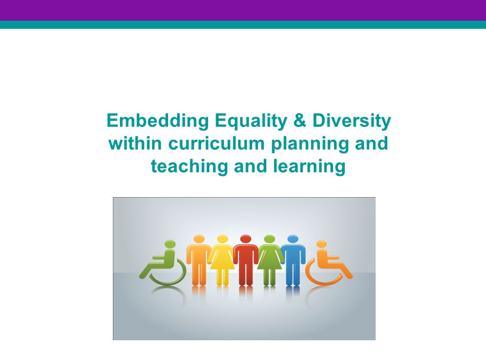 Embedding Equality & Diversity within curriculum planning and teaching and learning