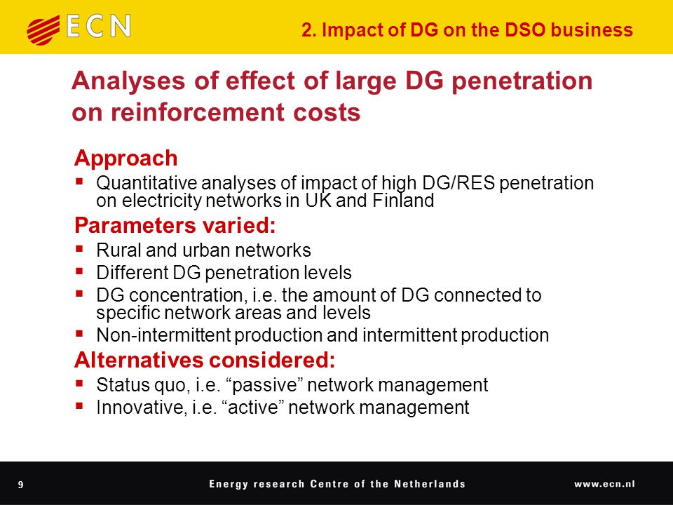 9 Analyses of effect of large DG penetration on reinforcement costs Approach  Quantitative analyses of impact of high DG/RES penetration on electricity networks in UK and Finland Parameters varied:  Rural and urban networks  Different DG penetration levels  DG concentration, i.e.