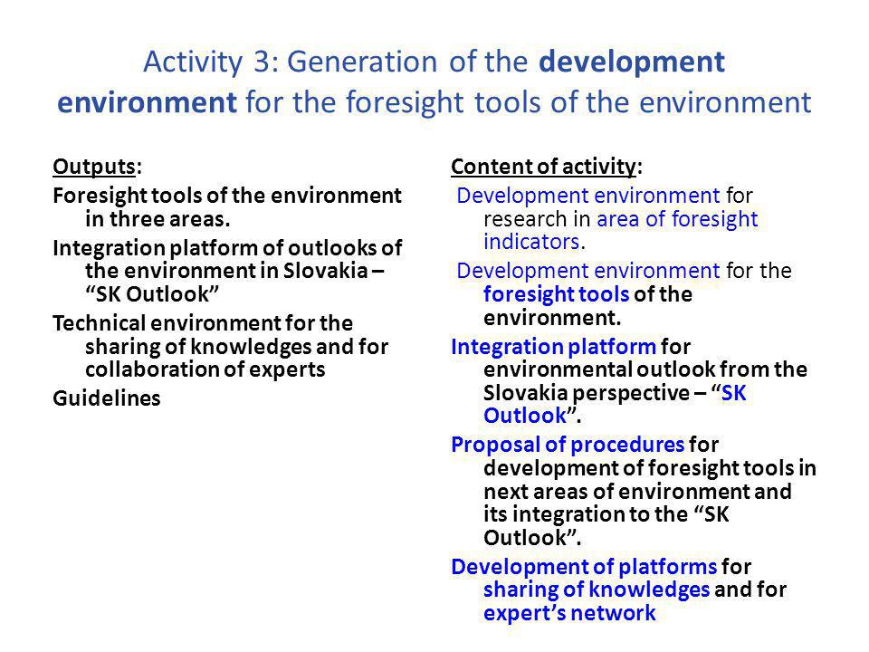 Activity 3: Generation of the development environment for the foresight tools of the environment Outputs: Foresight tools of the environment in three areas.