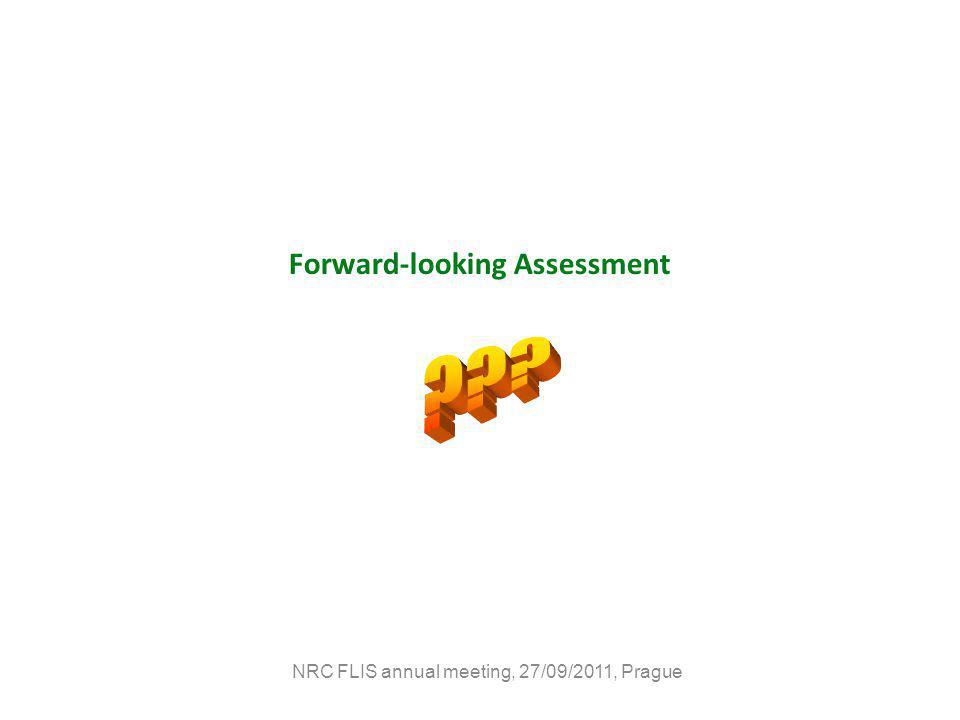 NRC FLIS annual meeting, 27/09/2011, Prague Forward-looking Assessment
