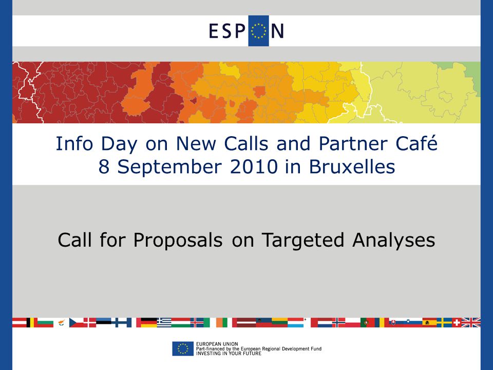 Info Day on New Calls and Partner Café 8 September 2010 in Bruxelles Call for Proposals on Targeted Analyses