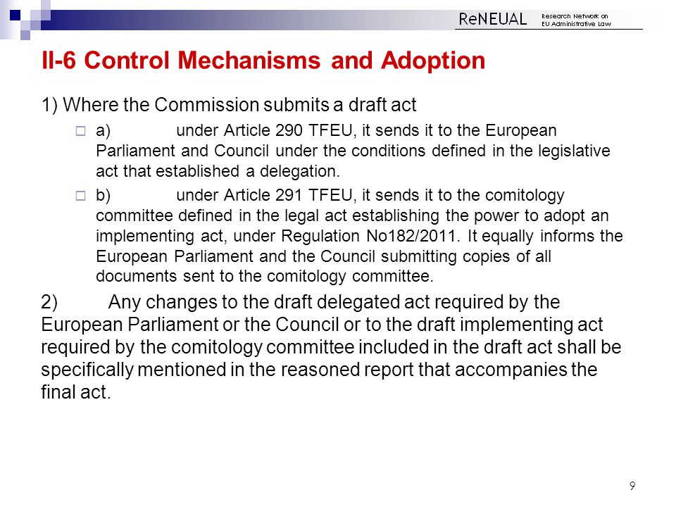 II-6 Control Mechanisms and Adoption 1) Where the Commission submits a draft act  a)under Article 290 TFEU, it sends it to the European Parliament and Council under the conditions defined in the legislative act that established a delegation.