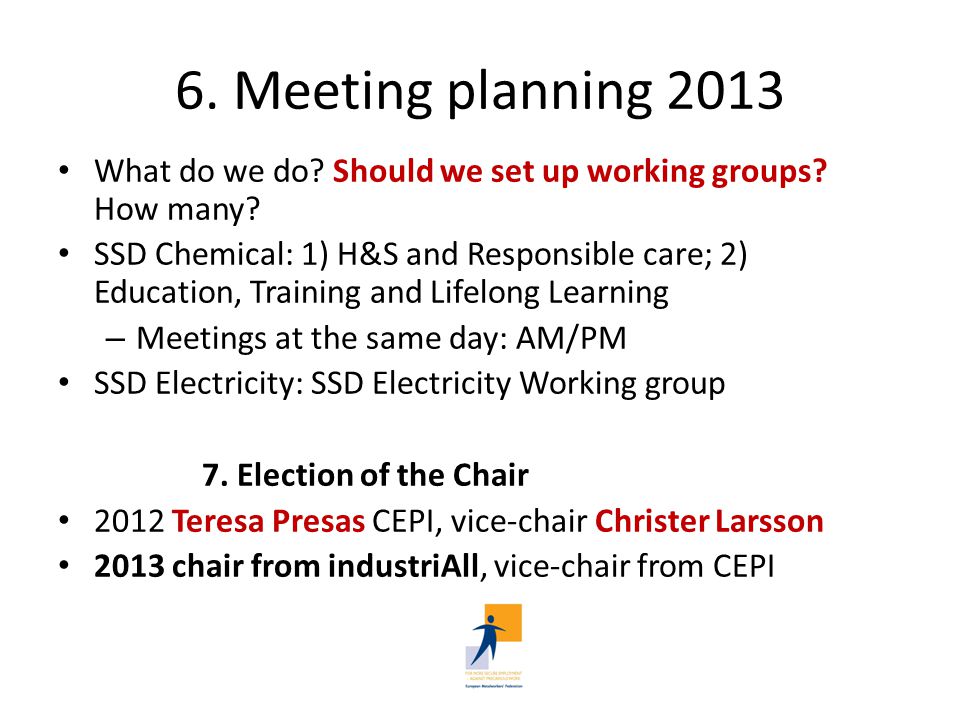 6. Meeting planning 2013 What do we do. Should we set up working groups.