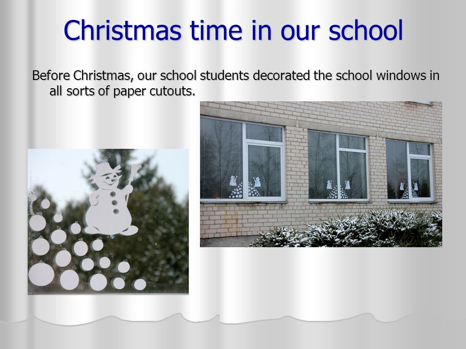 Christmas time in our school Before Christmas, our school students decorated the school windows in all sorts of paper cutouts.