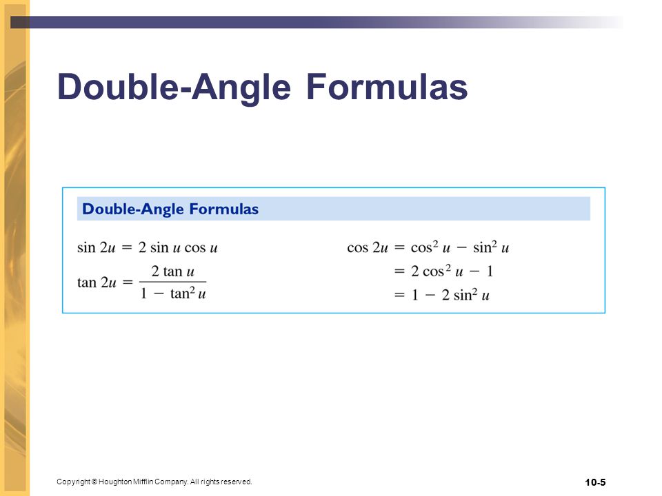Copyright © Houghton Mifflin Company. All rights reserved Double-Angle Formulas