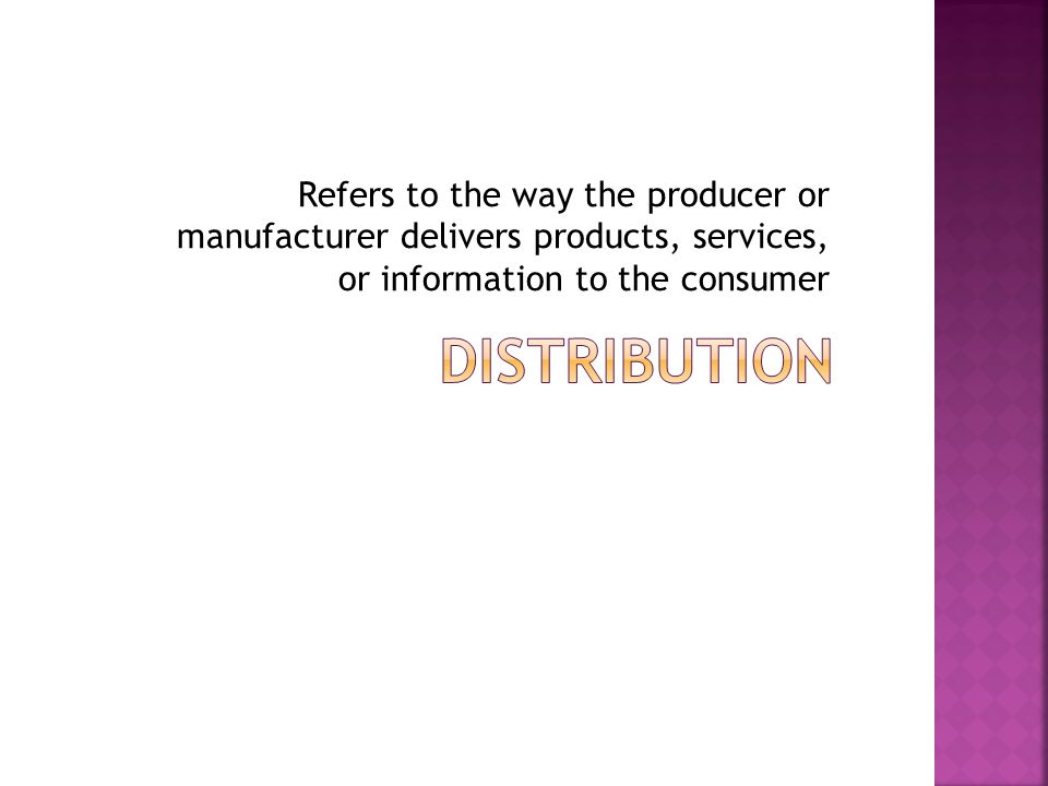 Refers to the way the producer or manufacturer delivers products, services, or information to the consumer