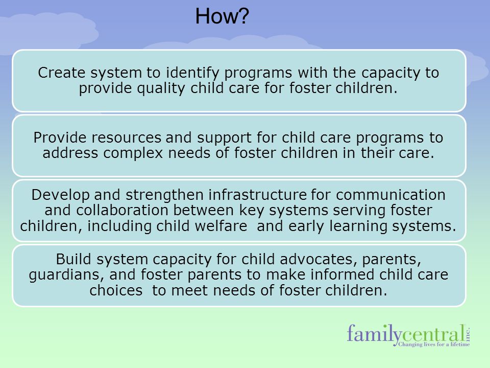 Create system to identify programs with the capacity to provide quality child care for foster children.