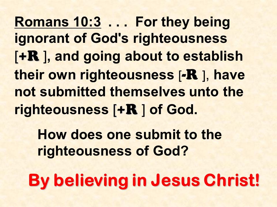 [ +R [ +R Romans 10:3...