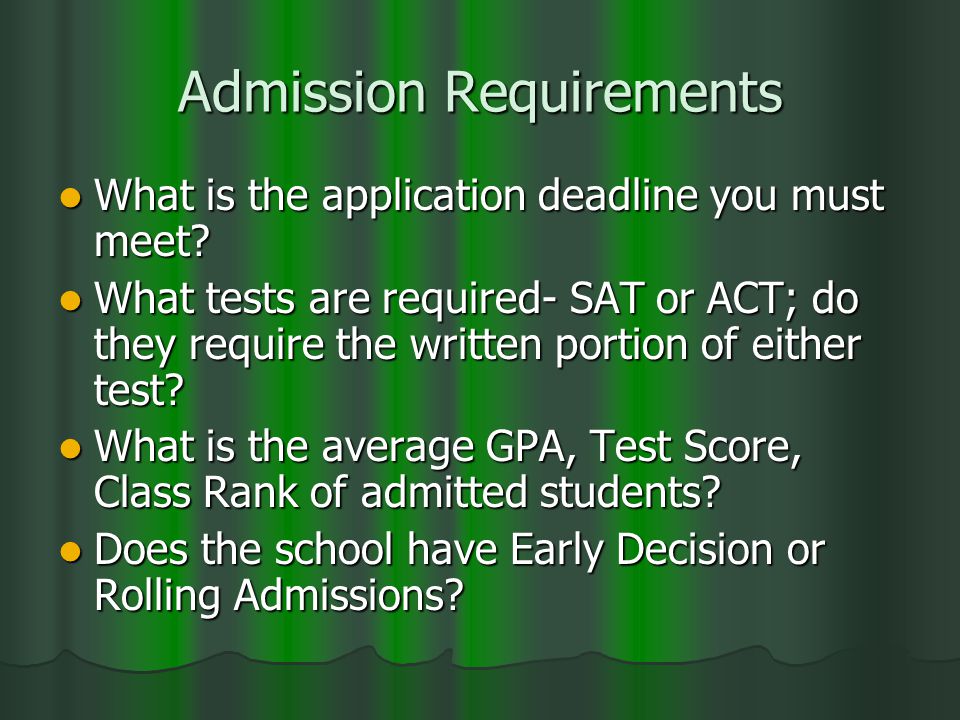 Admission Requirements What is the application deadline you must meet.