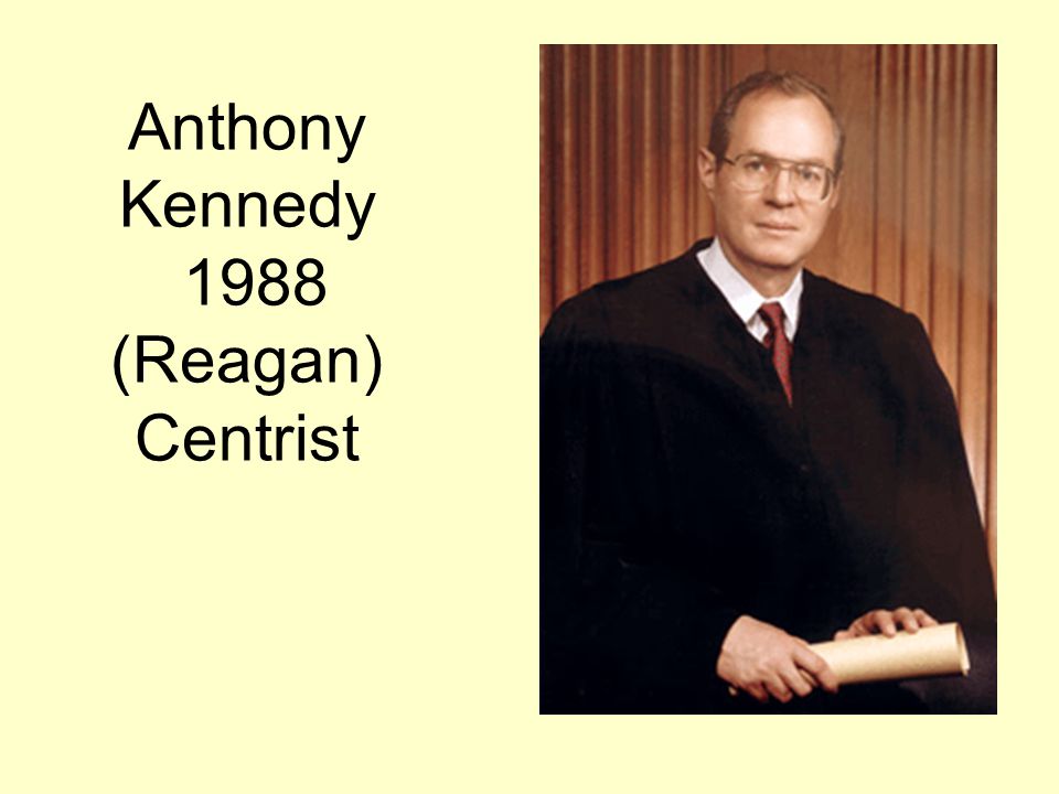 Anthony Kennedy 1988 (Reagan) Centrist