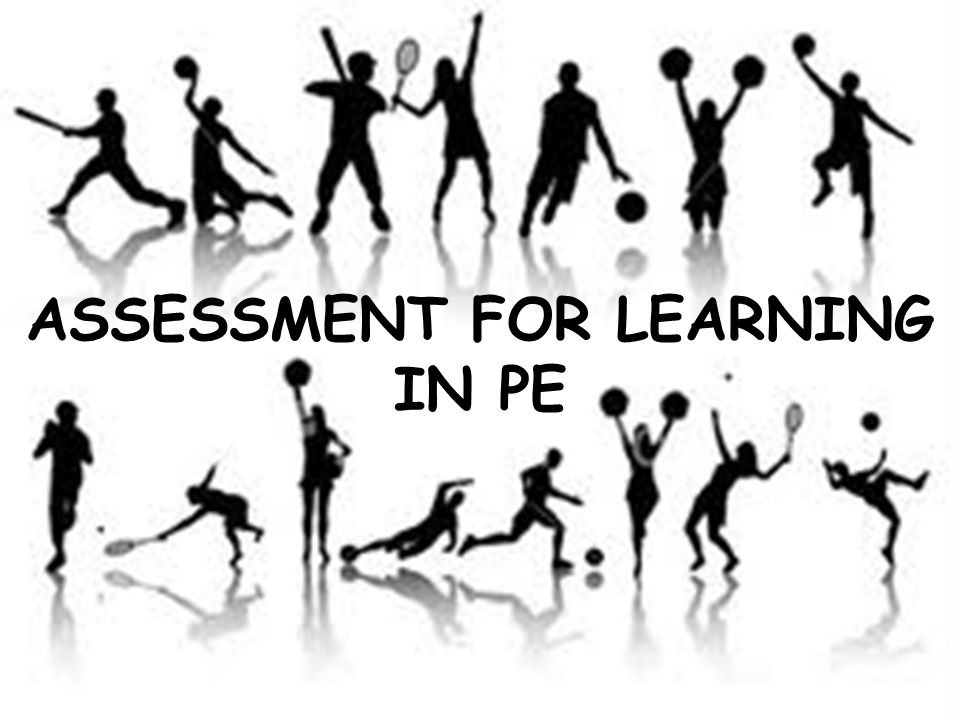 ASSESSMENT FOR LEARNING IN PE
