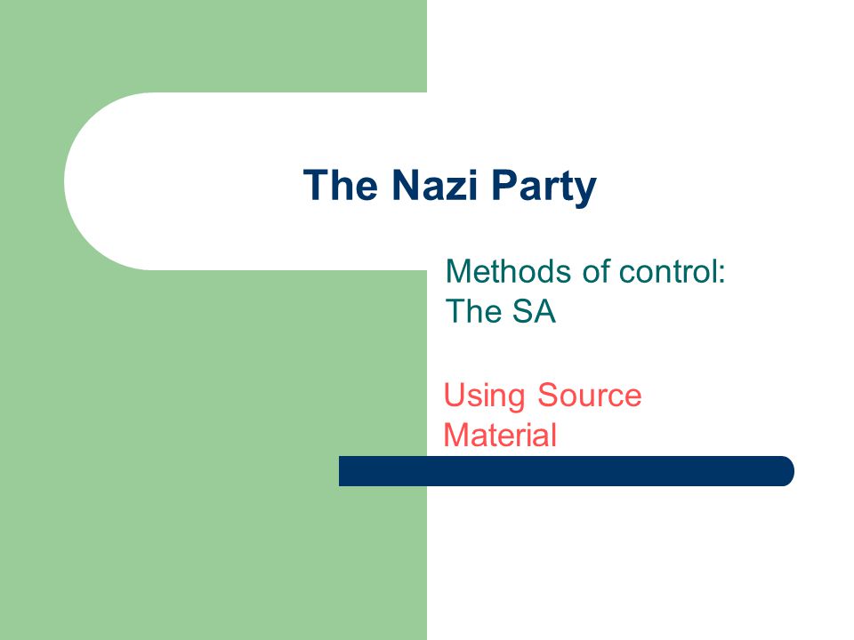 The Nazi Party Methods of control: The SA Using Source Material