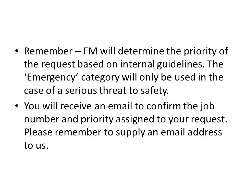 Remember – FM will determine the priority of the request based on internal guidelines.