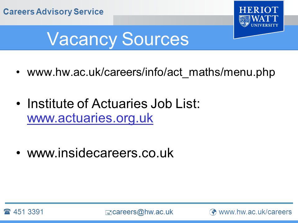 Careers Advisory Service Vacancy Sources   Institute of Actuaries Job List:      