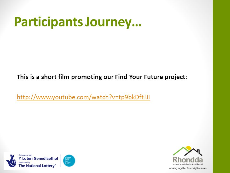 Participants Journey… This is a short film promoting our Find Your Future project:   v=tp9bkDftJJI