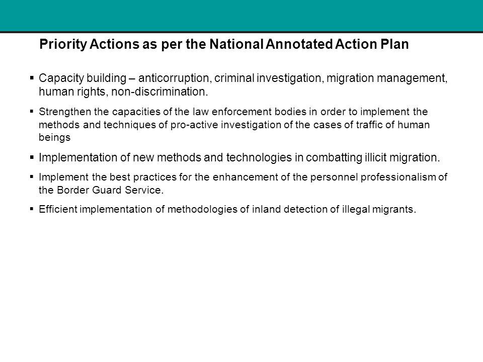 Priority Actions as per the National Annotated Action Plan  Capacity building – anticorruption, criminal investigation, migration management, human rights, non-discrimination.