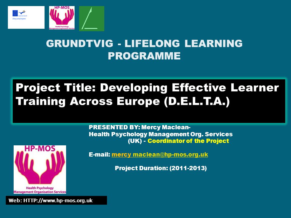 Project Title: Developing Effective Learner Training Across Europe (D.E.L.T.A.) PRESENTED BY: Mercy Maclean- Health Psychology Management Org.