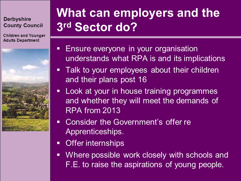 Derbyshire County Council Children and Younger Adults Department Derbyshire County Council Children and Younger Adults Department What can employers and the 3 rd Sector do.