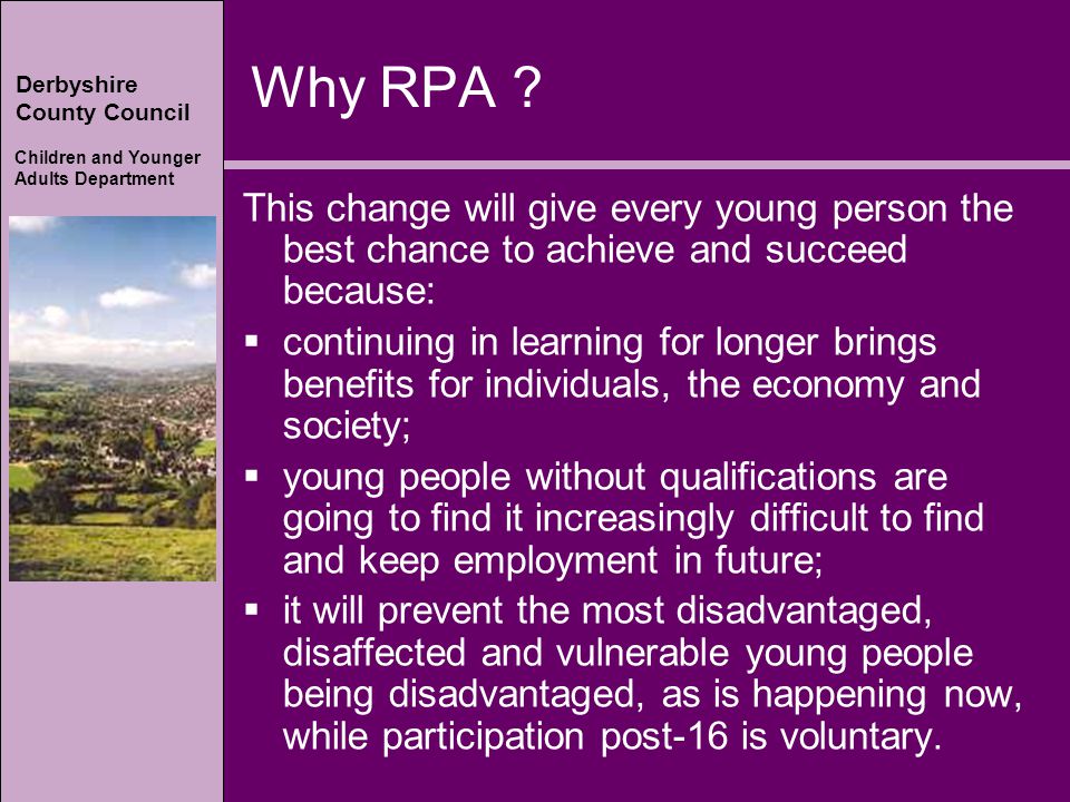Derbyshire County Council Children and Younger Adults Department Derbyshire County Council Children and Younger Adults Department Why RPA .