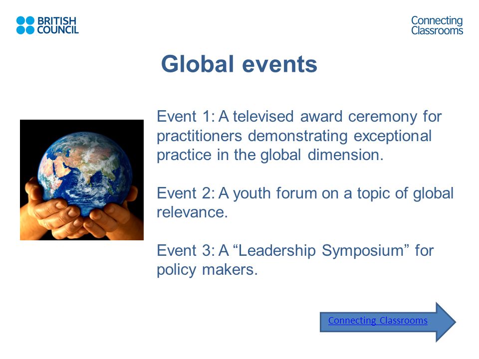 Global events Event 1: A televised award ceremony for practitioners demonstrating exceptional practice in the global dimension.