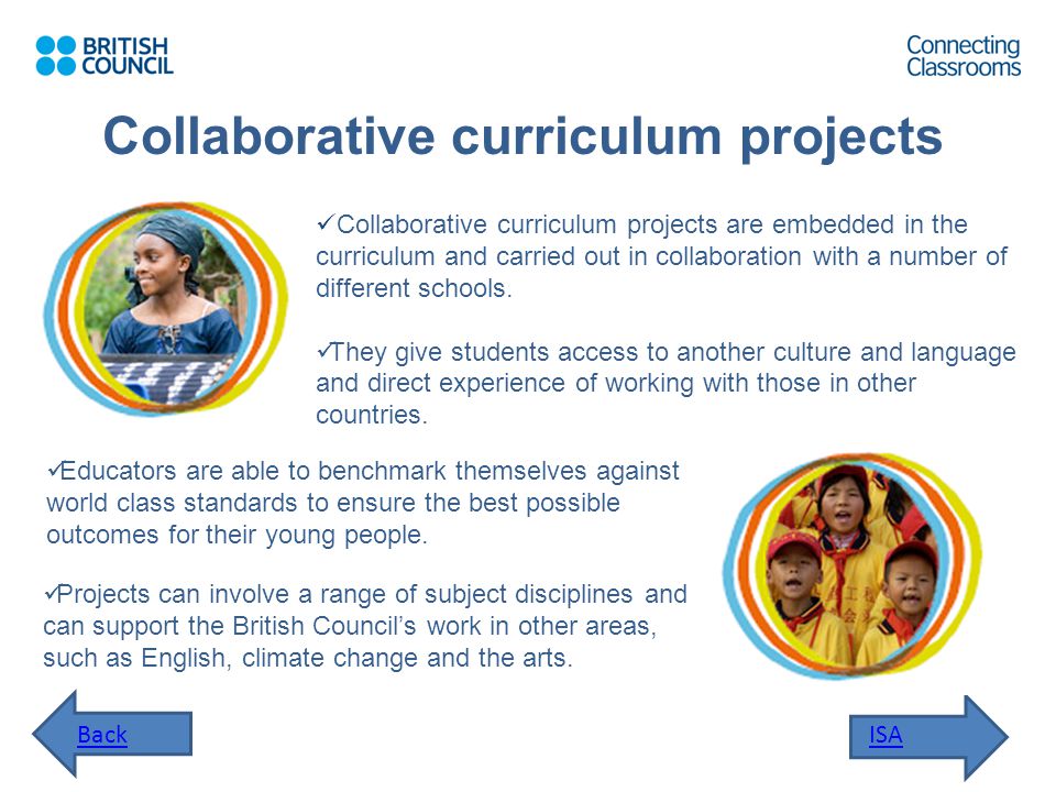Collaborative curriculum projects ISABack Educators are able to benchmark themselves against world class standards to ensure the best possible outcomes for their young people.