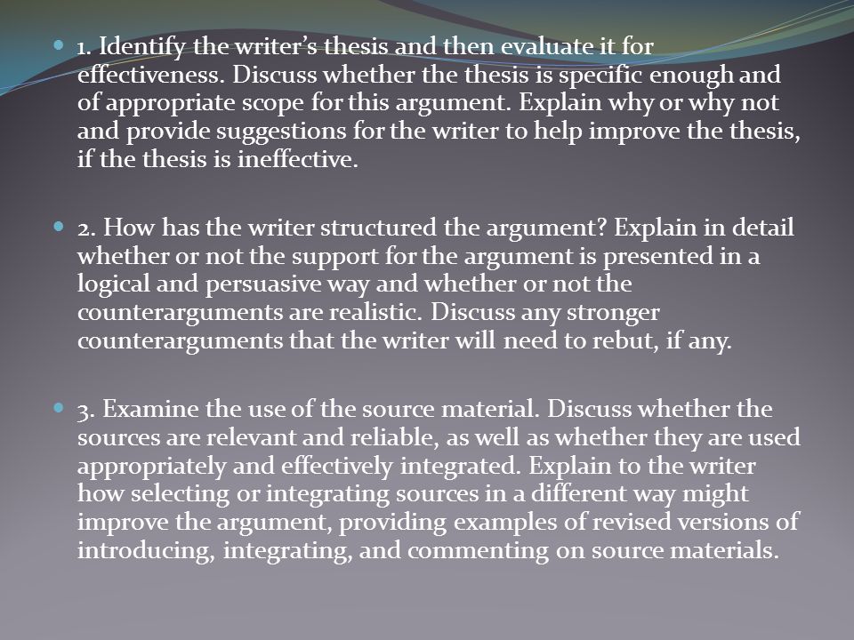 1. Identify the writer’s thesis and then evaluate it for effectiveness.