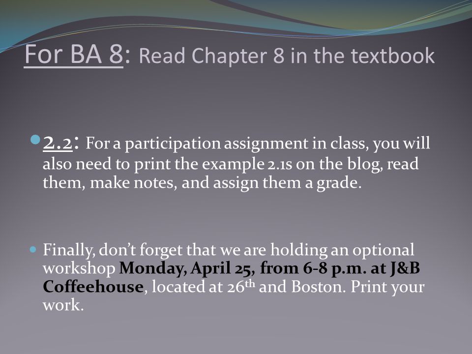 For BA 8: Read Chapter 8 in the textbook 2.