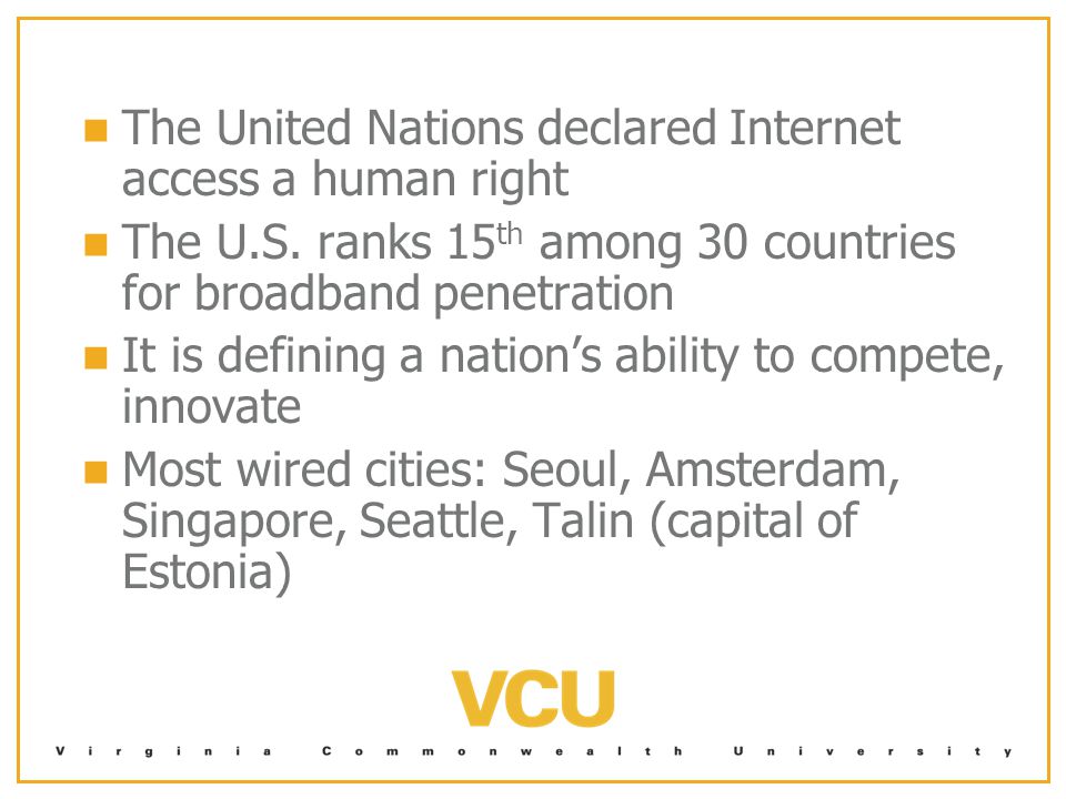The United Nations declared Internet access a human right The U.S.