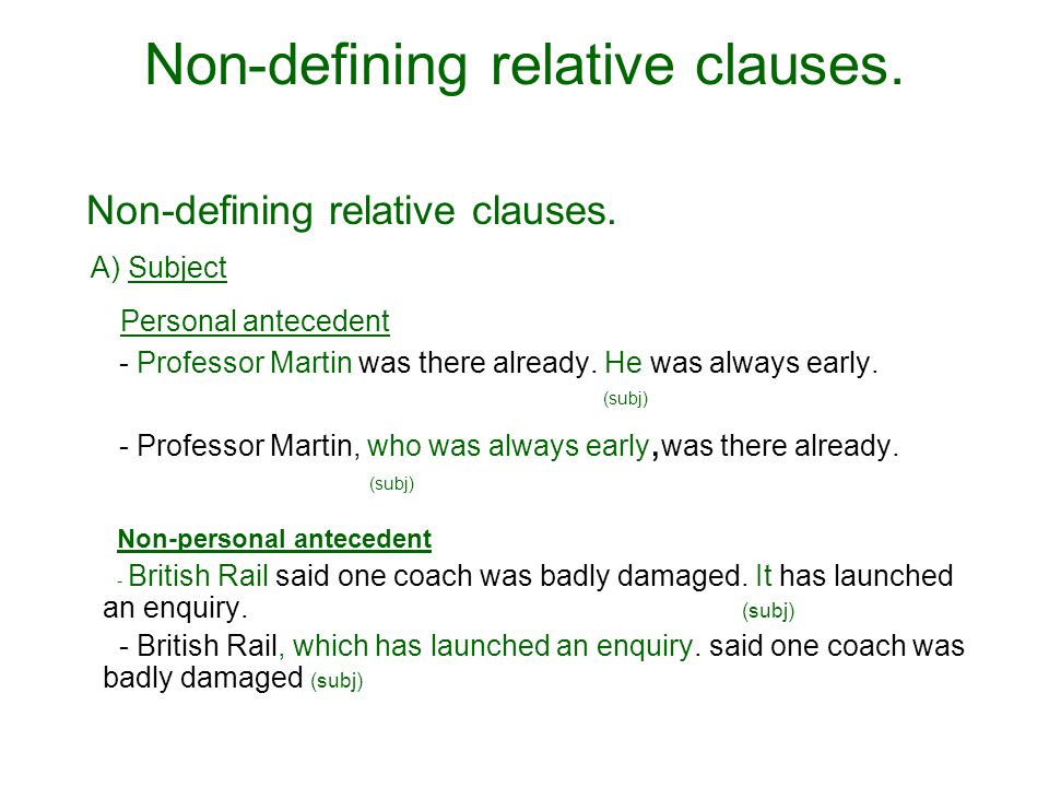 Non-defining relative clauses. A) Subject Personal antecedent - Professor Martin was there already.