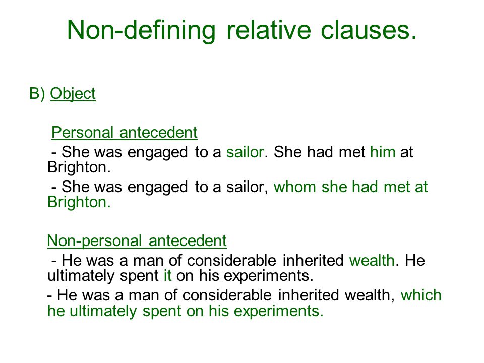 Non-defining relative clauses. B) Object Personal antecedent - She was engaged to a sailor.