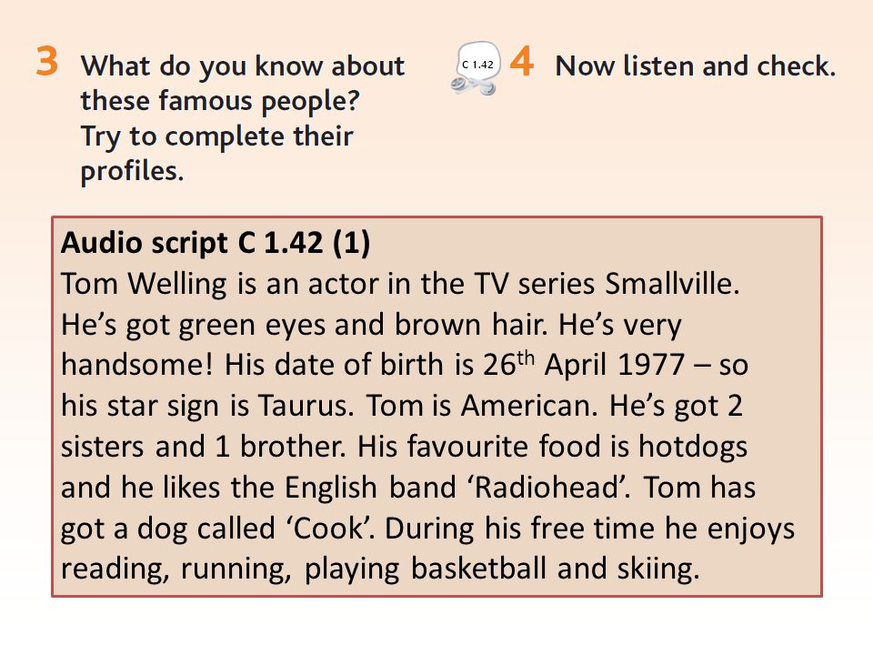 Audio script C 1.42 (1) Tom Welling is an actor in the TV series Smallville.