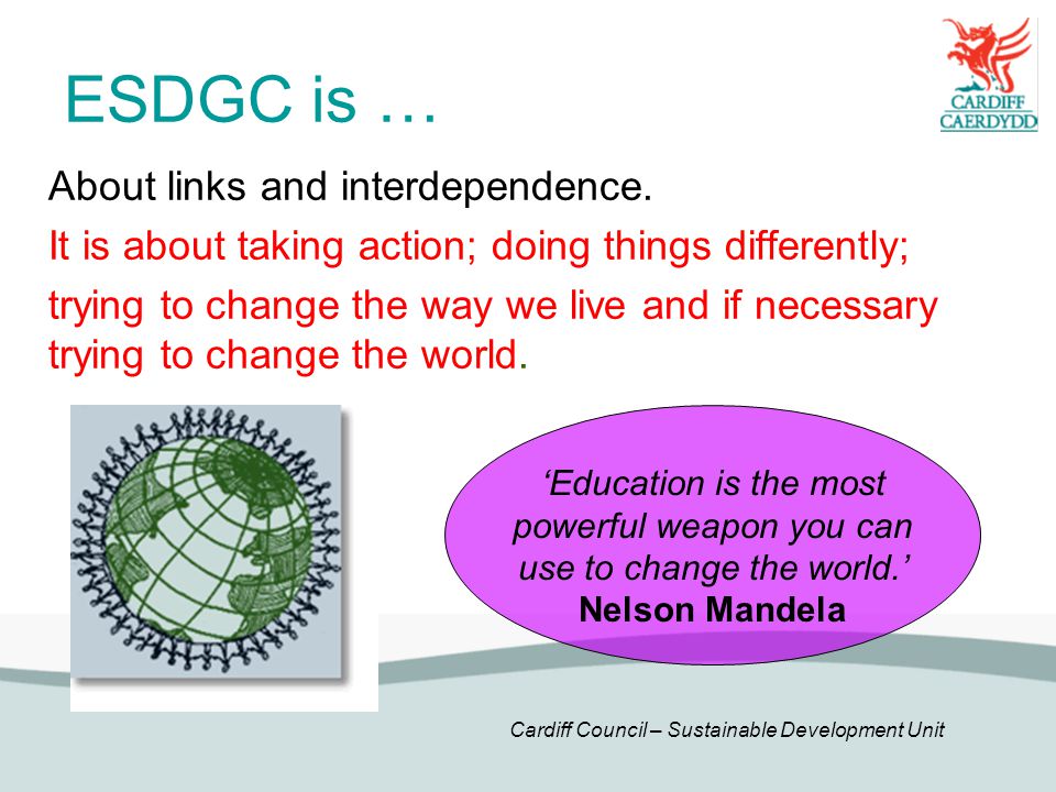 Cardiff Council – Sustainable Development Unit ESDGC is … About links and interdependence.