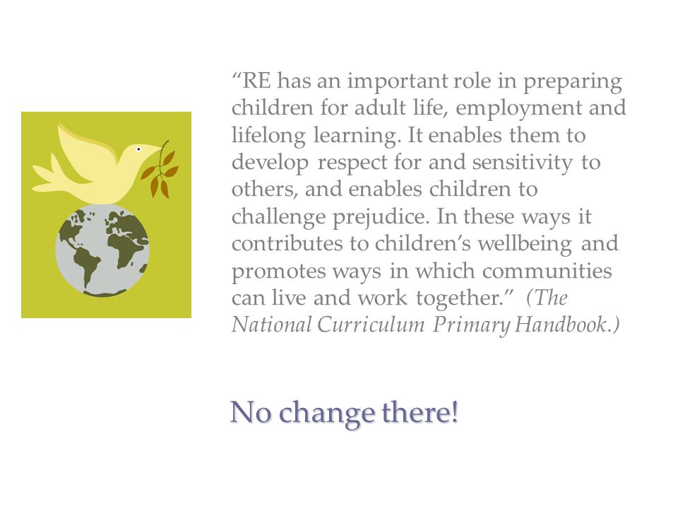 RE has an important role in preparing children for adult life, employment and lifelong learning.