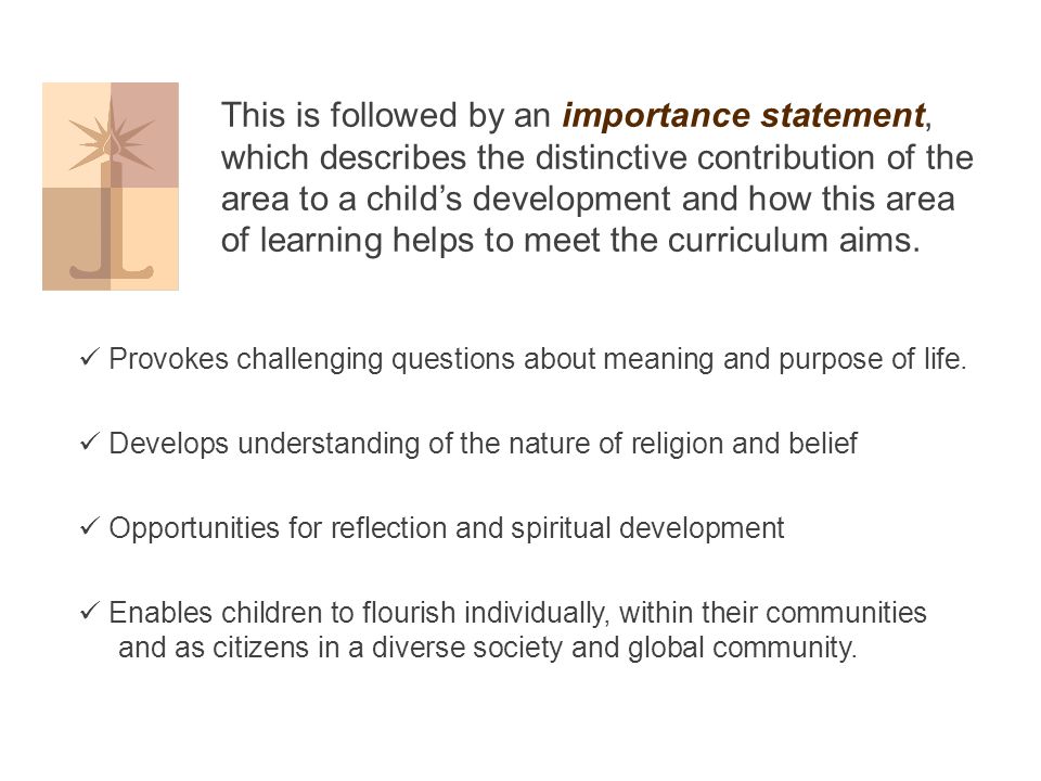 This is followed by an importance statement, which describes the distinctive contribution of the area to a child’s development and how this area of learning helps to meet the curriculum aims.