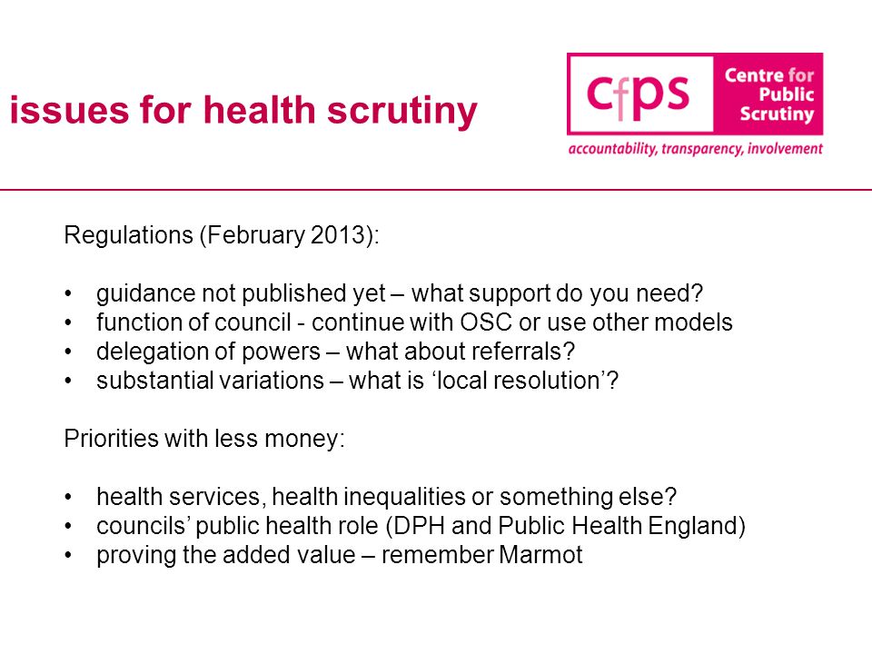issues for health scrutiny Regulations (February 2013): guidance not published yet – what support do you need.