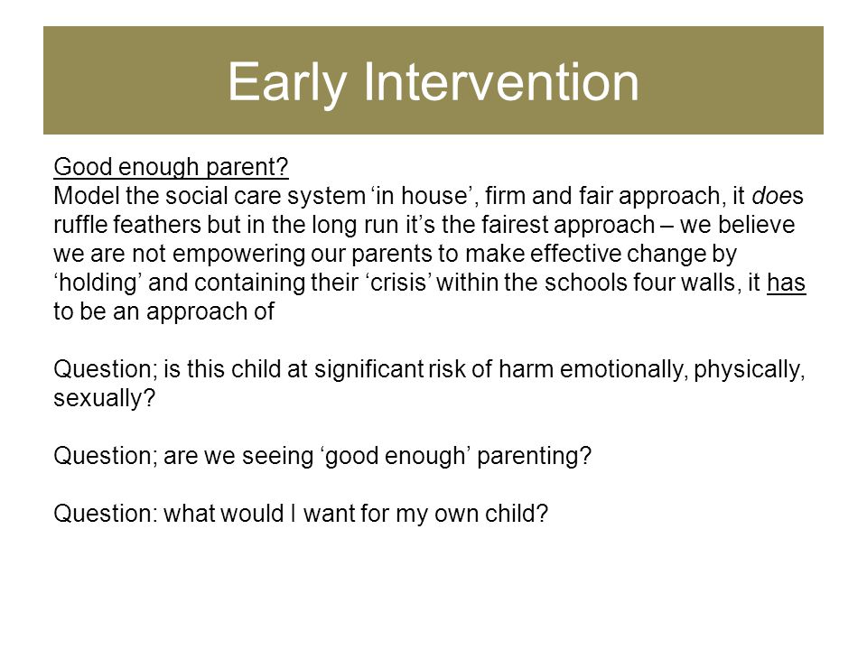 Early Intervention Good enough parent.