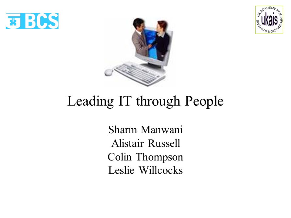 Leading IT through People Sharm Manwani Alistair Russell Colin Thompson Leslie Willcocks