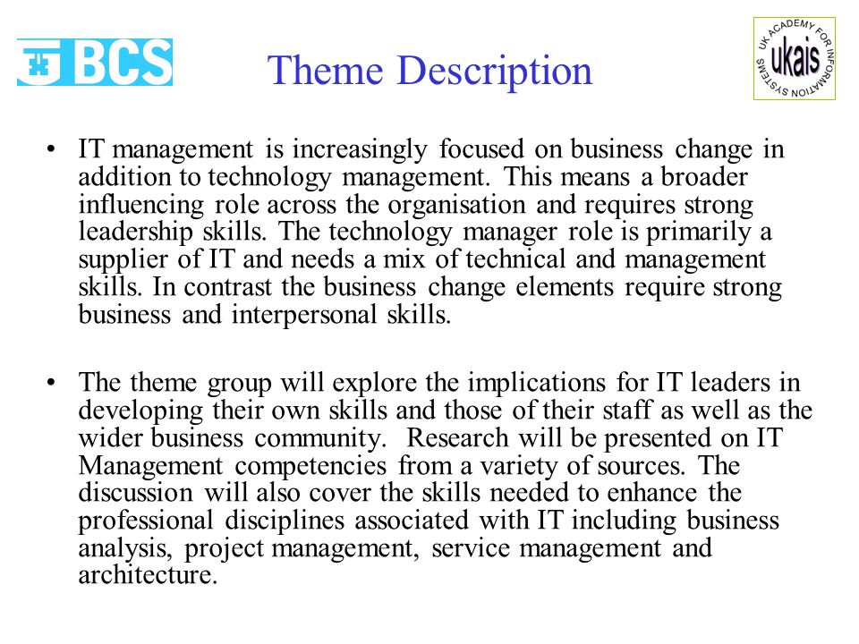 Theme Description IT management is increasingly focused on business change in addition to technology management.