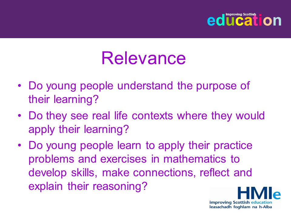 educationeducation Improving Scottish Relevance Do young people understand the purpose of their learning.