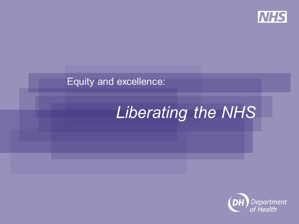 Equity and excellence: Liberating the NHS