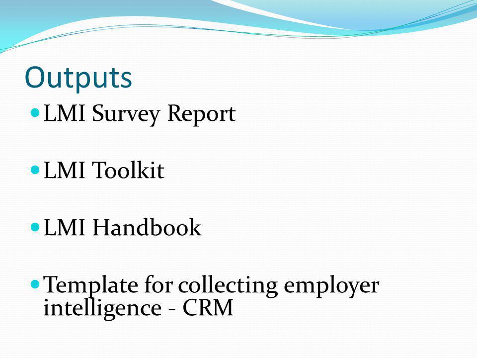 Outputs LMI Survey Report LMI Toolkit LMI Handbook Template for collecting employer intelligence - CRM