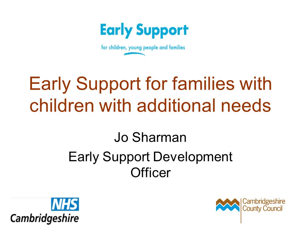 Early Support for families with children with additional needs Jo Sharman Early Support Development Officer