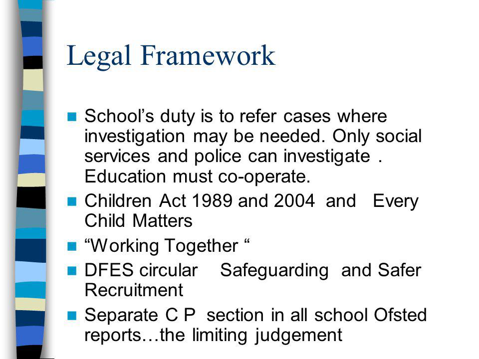Legal Framework School’s duty is to refer cases where investigation may be needed.
