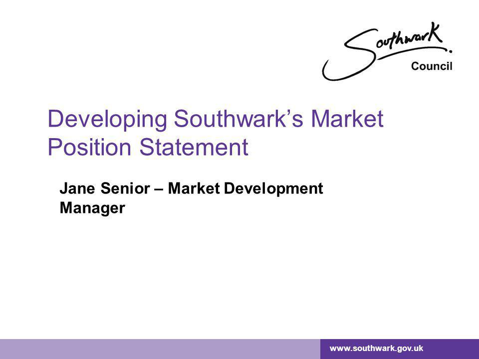 Developing Southwark’s Market Position Statement Jane Senior – Market Development Manager