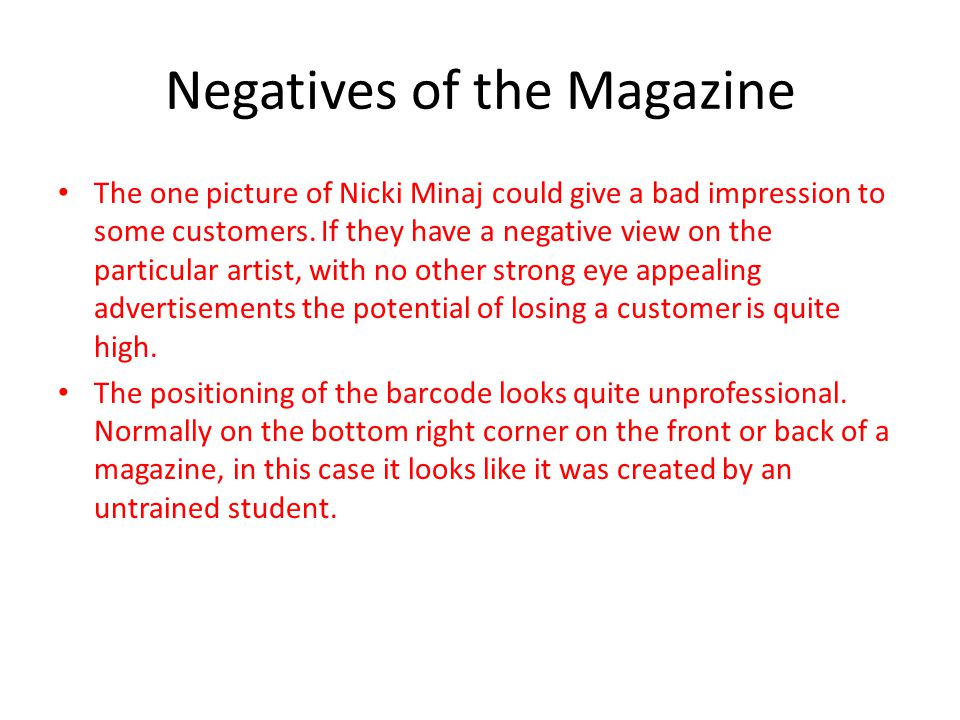 Negatives of the Magazine The one picture of Nicki Minaj could give a bad impression to some customers.